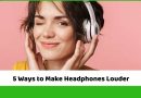 5 Ways to Make Headphones Louder